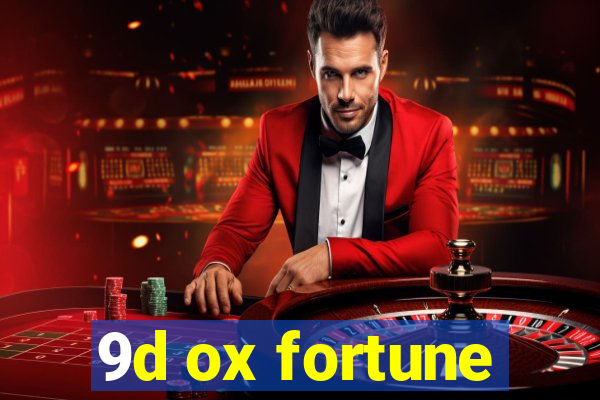 9d ox fortune